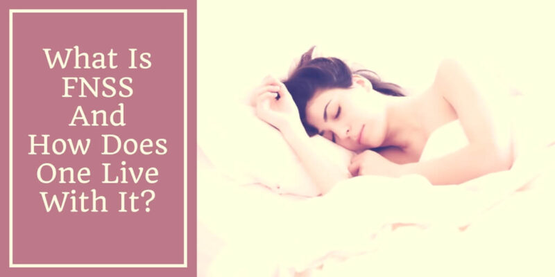 What Is Fnss And How Does One Live With It?