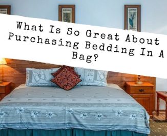 What Is So Great About Purchasing Bedding In A Bag?