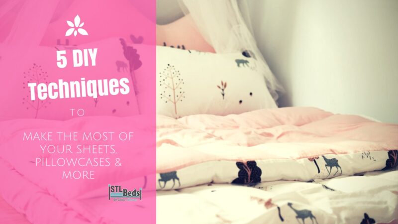 5 Diy Techniques To Make The Most Of Your Sheets, Pillowcases & More
