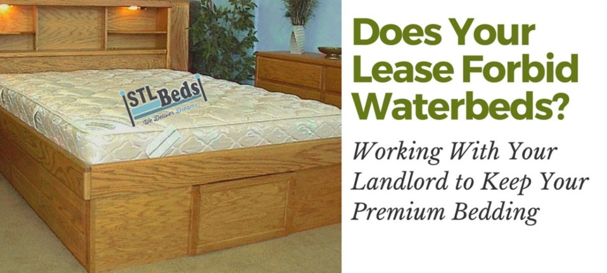 Does Your Lease Forbid Waterbeds? Working With Your Landlord To Keep Your Premium Bedding