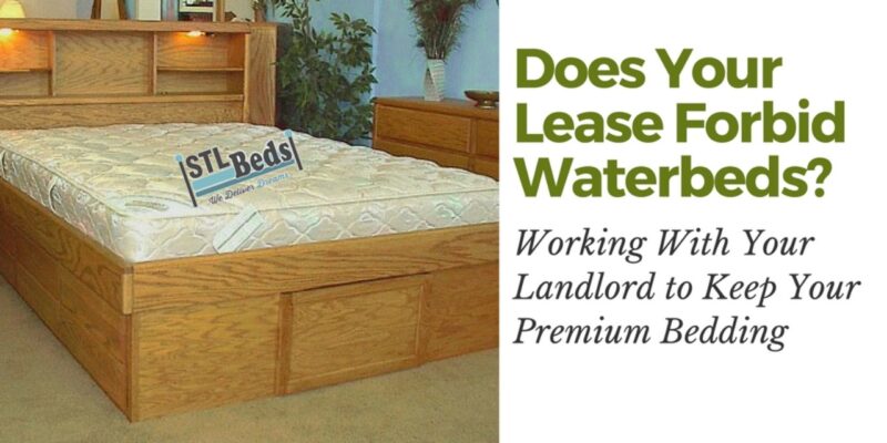 Does Your Lease Forbid Waterbeds? Working With Your Landlord To Keep Your Premium Bedding